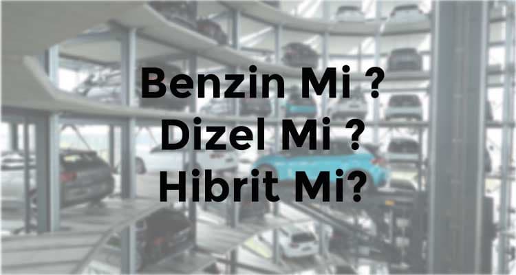 Benzinli Araç mı? Dizel Araç mı? Elektrikli Araç mı?